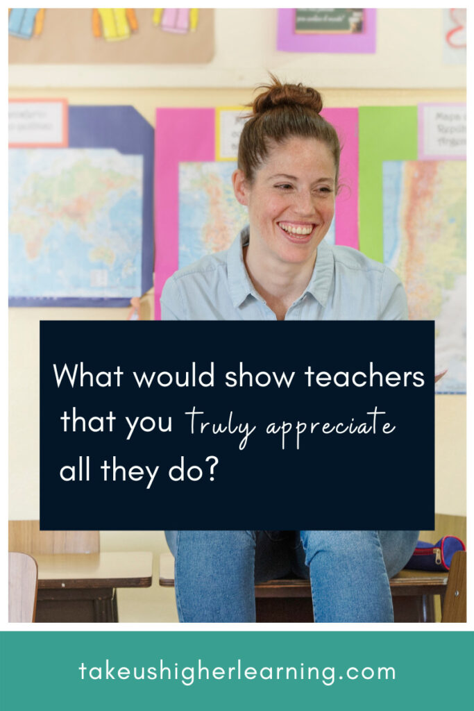 Smiling teacher sitting in classroom with text that reads "what would show teachers that you truly appreciate all they do?"