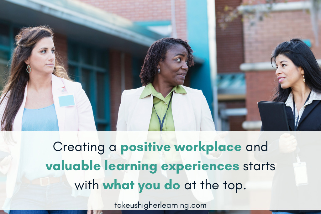 Picture shows three school administrators walking on campus with a quote that reads Creating a positive workplace and valuable learning experiences starts with what you do at the top.
