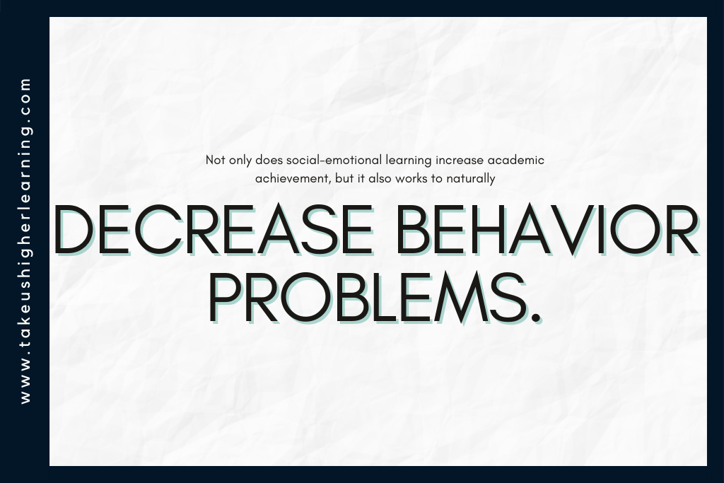 Image that shows text reading Not only does social-emotional learning increase academic achievement, but it also works to naturally decrease behavior problems.