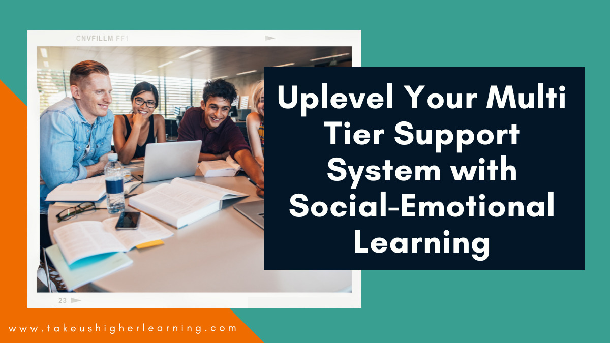 Uplevel Your Multi Tier Support System with Social-Emotional Learning