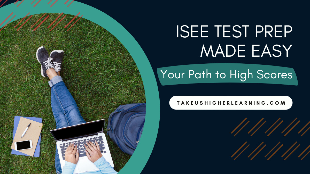 ISEE Test Prep Made Easy: Your Path to High Scores