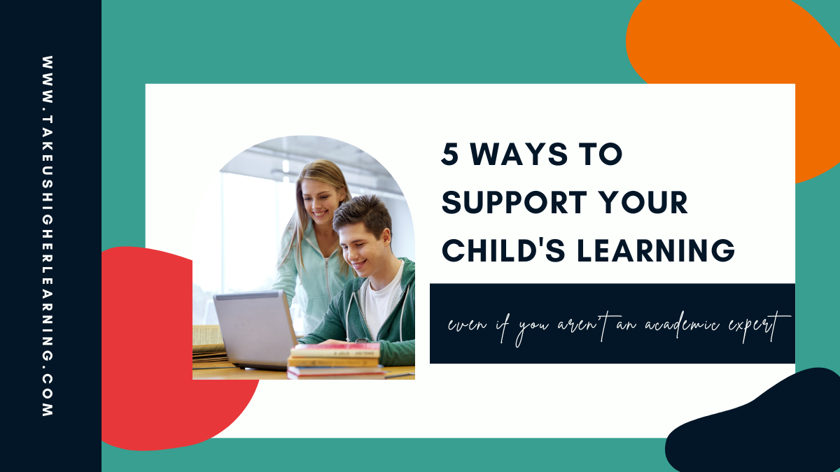 5 Ways to Support Your Child’s Learning Even if You Aren’t an Academic Expert