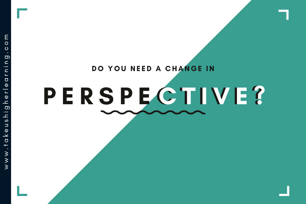 Image with text that says Do you need a change in perspective?