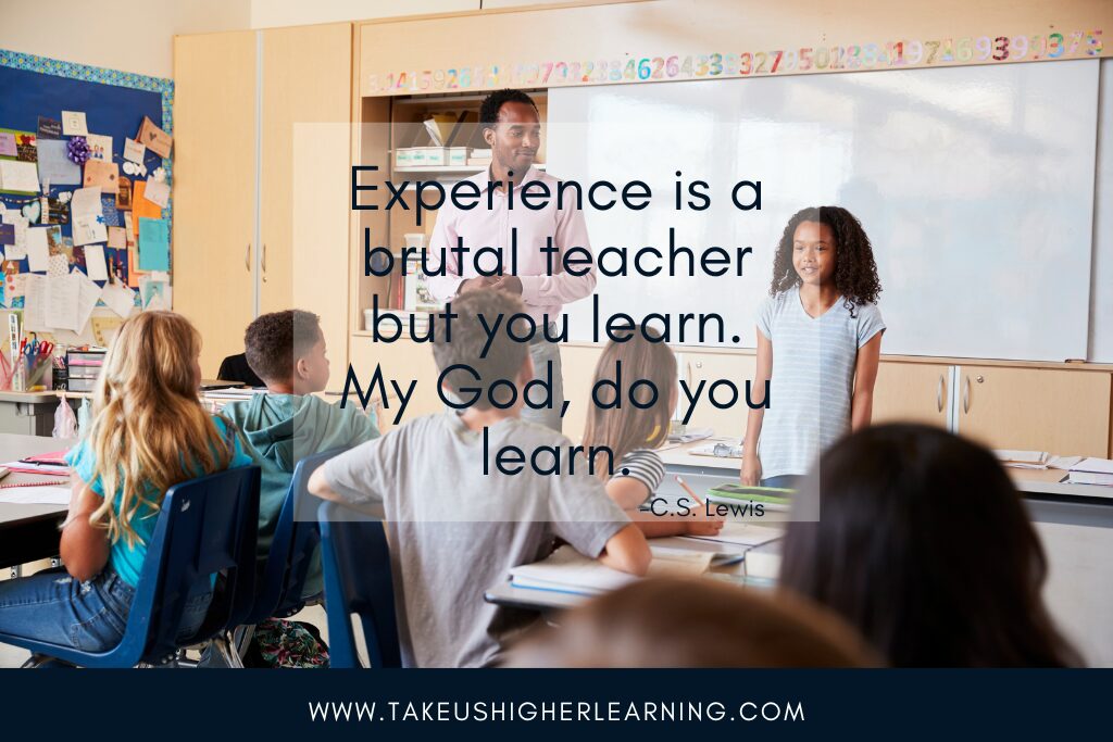 Experience is a brutal teacher but you learn. My God, do you learn. Quote by C.S. Lewis